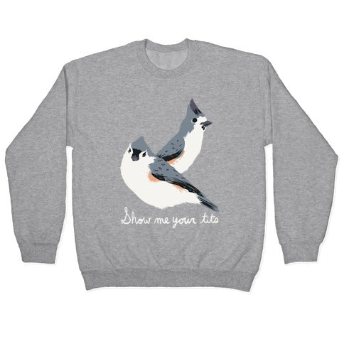 Show Me Your Tits Crewneck Sweatshirt
