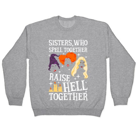 Sisters Who Spell Together Raise Hell Together Sanderson Sisters Crewneck Sweatshirt