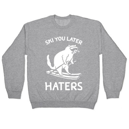 Ski You Later Haters Crewneck Sweatshirt