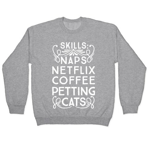 Skills: Naps, Netflix, Coffee, & Petting Cats Crewneck Sweatshirt