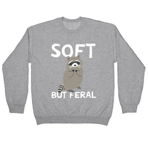 Soft But Feral Crewneck Sweatshirt
