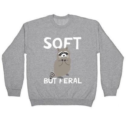 Soft But Feral Crewneck Sweatshirt