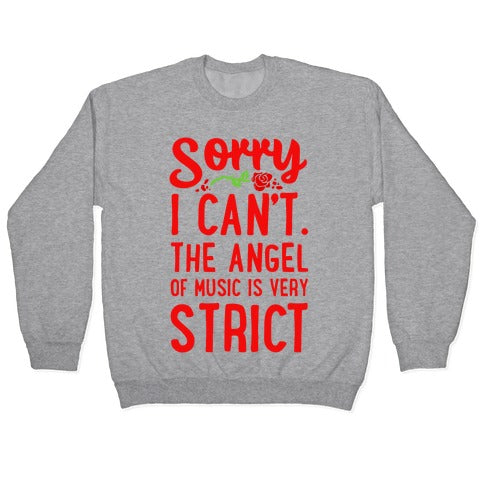 Sorry I Can't. The Angel of Music is Very Strict Crewneck Sweatshirt