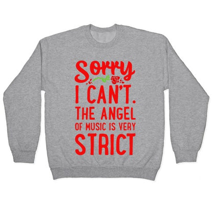 Sorry I Can't. The Angel of Music is Very Strict Crewneck Sweatshirt
