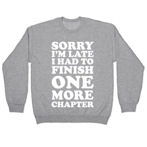Sorry I'm Late I Had To Finish One More Chapter Crewneck Sweatshirt