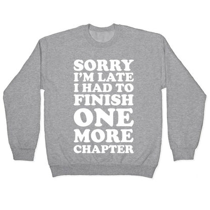 Sorry I'm Late I Had To Finish One More Chapter Crewneck Sweatshirt