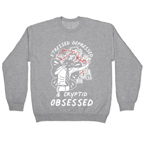 Stressed Depressed and Cryptid Obsessed Crewneck Sweatshirt