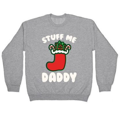 Stuff Me Daddy Stocking Parody White Print Crewneck Sweatshirt