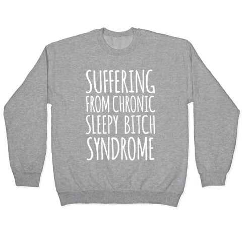 Suffering From Sleepy Bitch Syndrome Crewneck Sweatshirt