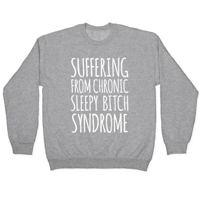 Suffering From Sleepy Bitch Syndrome Crewneck Sweatshirt