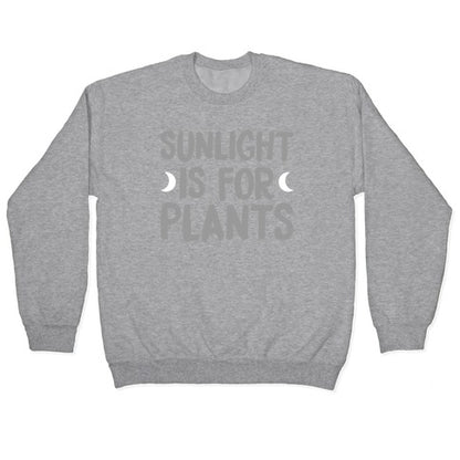 Sunlight Is For Plants Crewneck Sweatshirt