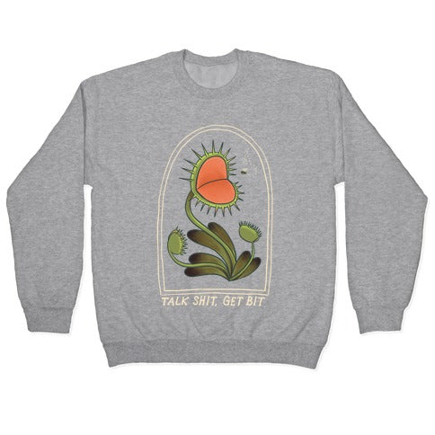 Talk Shit, Get Bit Venus Flytrap Crewneck Sweatshirt
