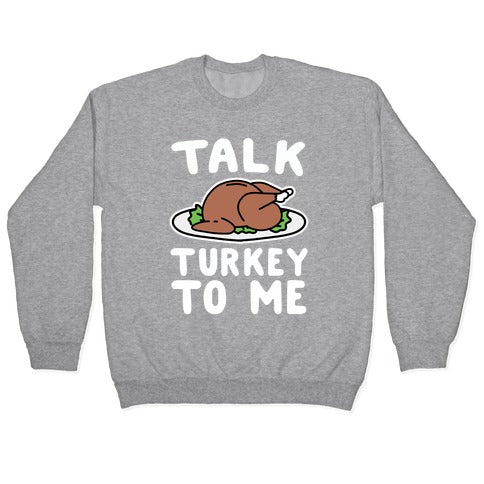 Talk Turkey To Me Crewneck Sweatshirt