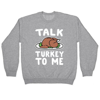 Talk Turkey To Me Crewneck Sweatshirt