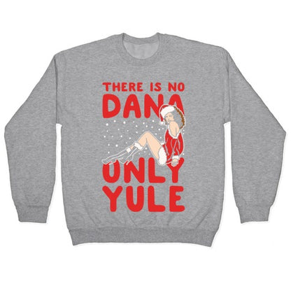 There Is No Dana Only Yule Festive Holiday Parody White Print Crewneck Sweatshirt