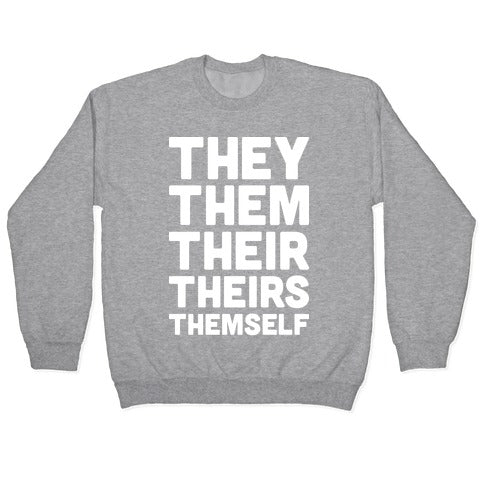 They Them Their Theirs Themself Crewneck Sweatshirt