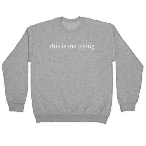 This Is Me Trying Crewneck Sweatshirt