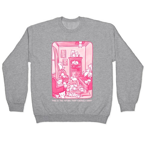 This Is The Future That Liberals Want Crewneck Sweatshirt