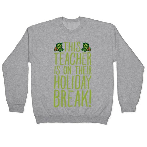 This Teacher Is On Their Holiday Break Crewneck Sweatshirt