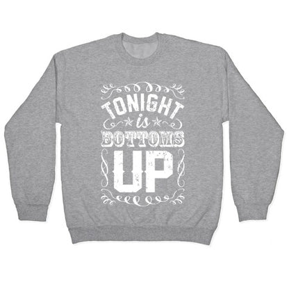 Tonight Is Bottoms Up Crewneck Sweatshirt