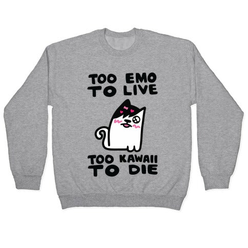 Too Emo to Live Too Kawaii to Die Crewneck Sweatshirt