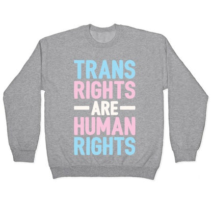 Trans Rights Are Human Rights Crewneck Sweatshirt