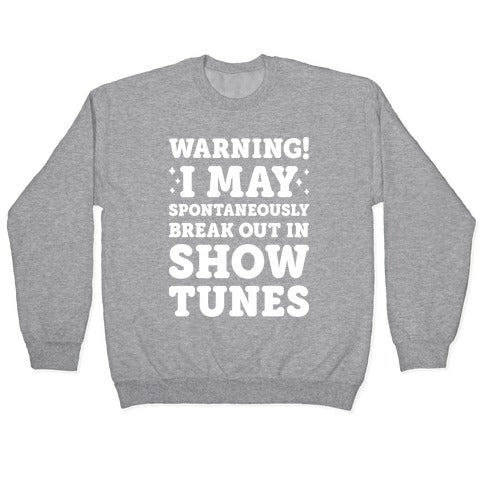 Warning! I May Spontaneously Break Out In Show Tunes Crewneck Sweatshirt