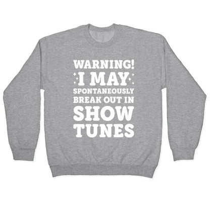 Warning! I May Spontaneously Break Out In Show Tunes Crewneck Sweatshirt