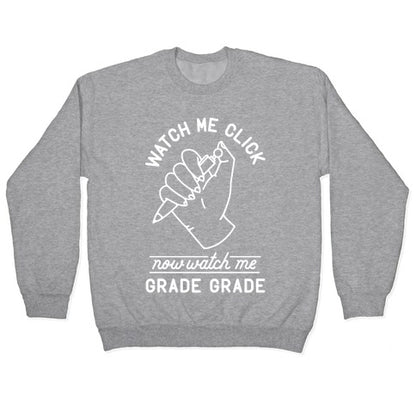 Watch Me Click Now Watch Me Grade Grade Crewneck Sweatshirt