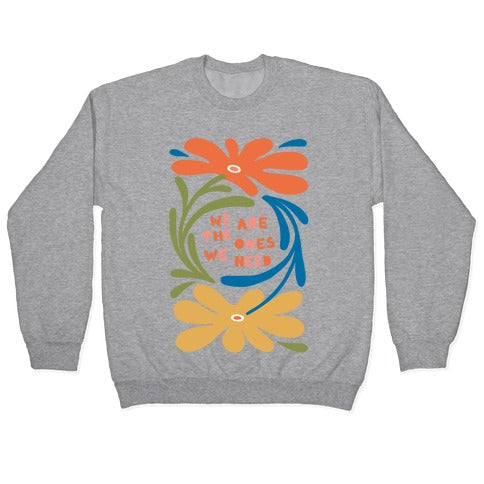We Are The Ones We Need Retro Flowers Crewneck Sweatshirt