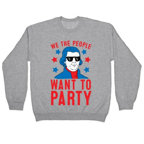 We The People Want To Party (Thomas Jefferson) Crewneck Sweatshirt