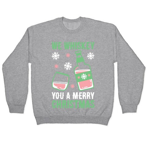 We Whiskey You A Merry Christmas Crewneck Sweatshirt