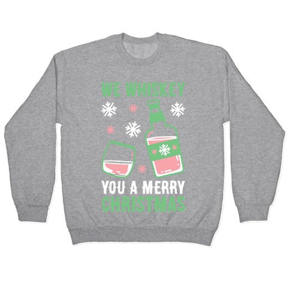 We Whiskey You A Merry Christmas Crewneck Sweatshirt