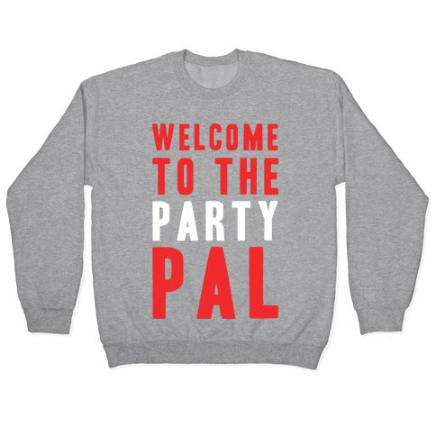 Welcome To The Party Pal Crewneck Sweatshirt