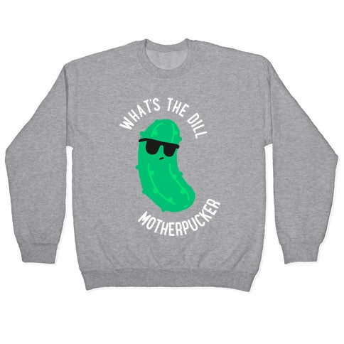 What's The Dill Motherpucker Crewneck Sweatshirt