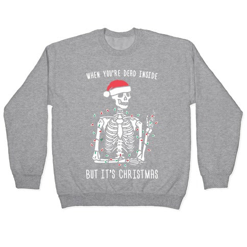 When You're Dead Inside But It's Christmas Crewneck Sweatshirt