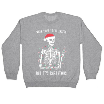 When You're Dead Inside But It's Christmas Crewneck Sweatshirt