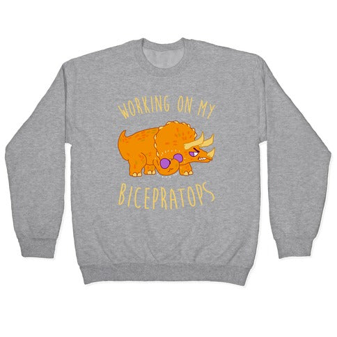 Working on My Bicepratops Crewneck Sweatshirt