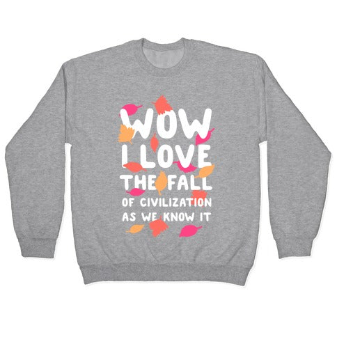 Wow I Love the Fall of Civilization Crewneck Sweatshirt