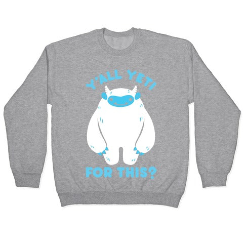 Y'all Yeti For This? Crewneck Sweatshirt