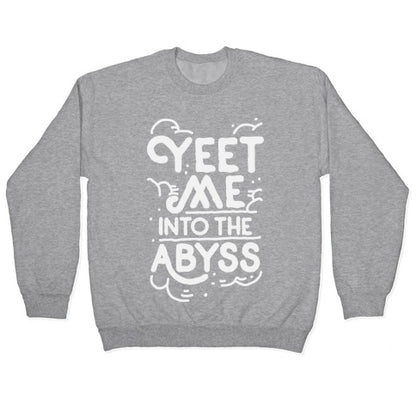 Yeet Me into the Abyss Crewneck Sweatshirt