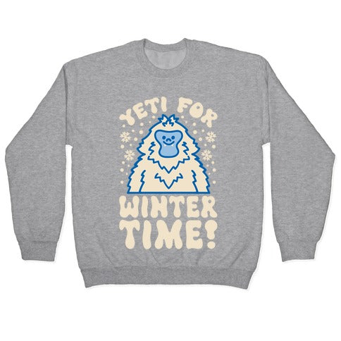 Yeti For Winter Time Crewneck Sweatshirt