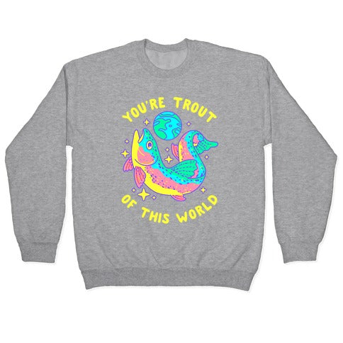 You're Trout Of This World Crewneck Sweatshirt