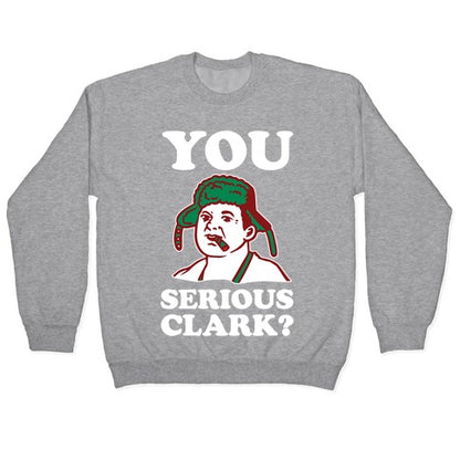 You Serious Clark? Crewneck Sweatshirt