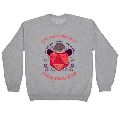 You Successfully Yee'd Your Haw Crewneck Sweatshirt