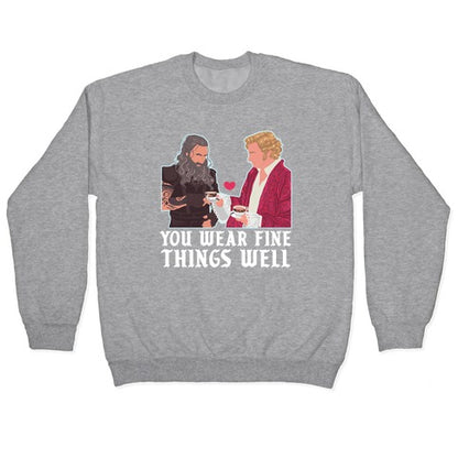 You Wear Fine Things Well Crewneck Sweatshirt