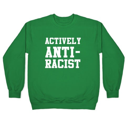 Actively Anti-Racist Crewneck Sweatshirt