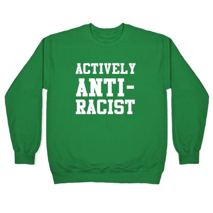 Actively Anti-Racist Crewneck Sweatshirt