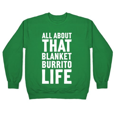 All About That Blanket Burrito Life Crewneck Sweatshirt