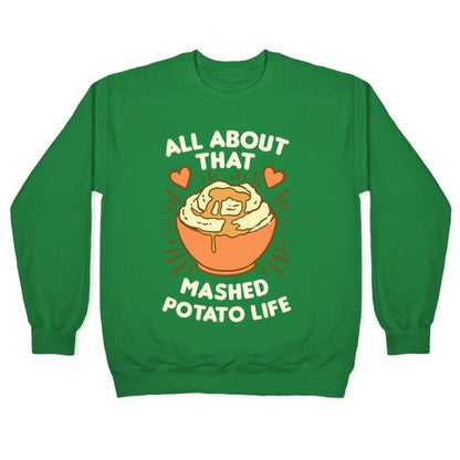 All About That Mashed Potato Life Crewneck Sweatshirt